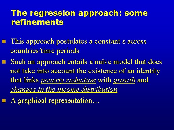 The regression approach: some refinements n n n This approach postulates a constant ε