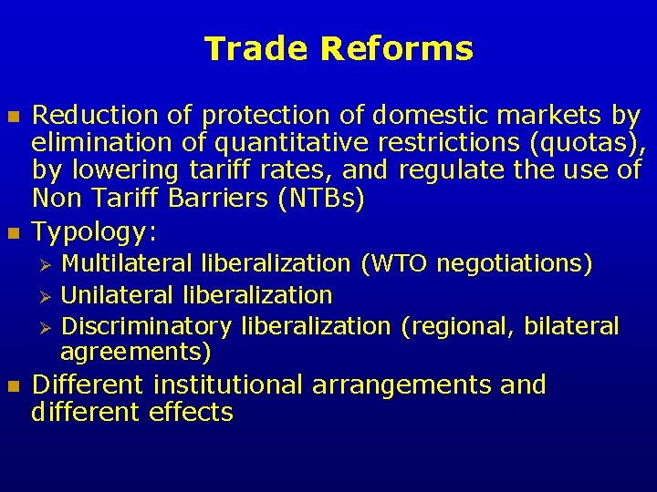 Trade Reforms n n Reduction of protection of domestic markets by elimination of quantitative