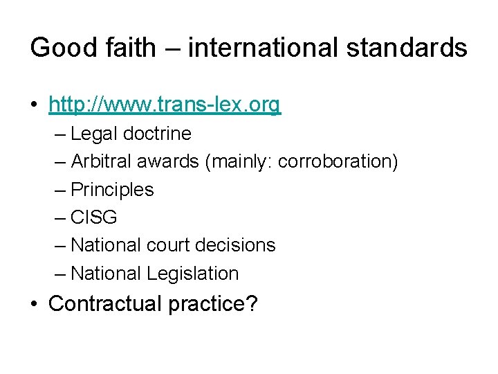 Good faith – international standards • http: //www. trans-lex. org – Legal doctrine –