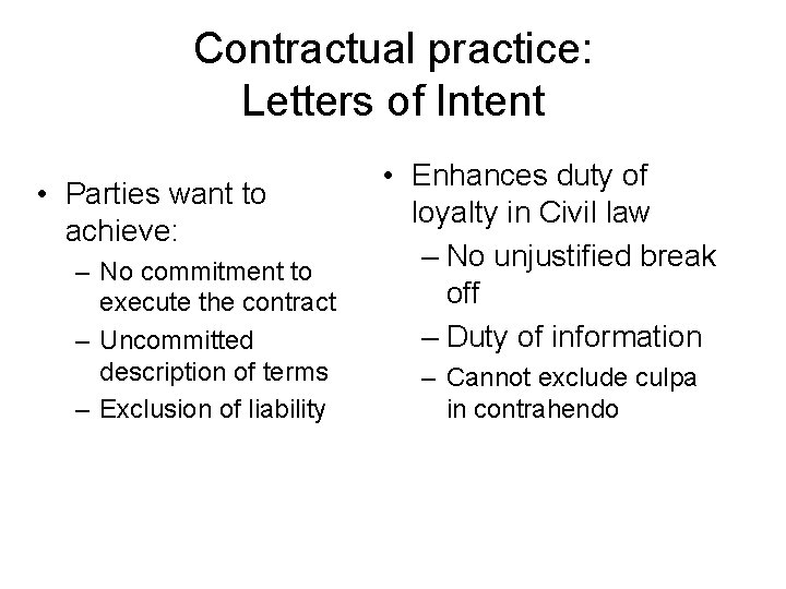 Contractual practice: Letters of Intent • Parties want to achieve: – No commitment to