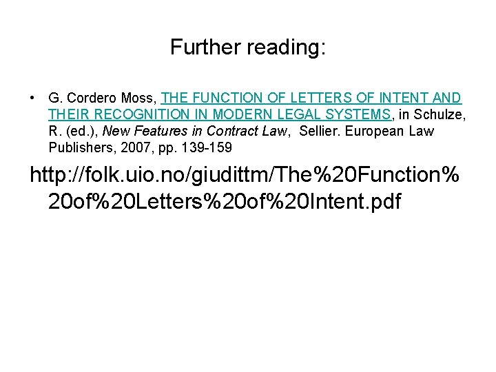 Further reading: • G. Cordero Moss, THE FUNCTION OF LETTERS OF INTENT AND THEIR