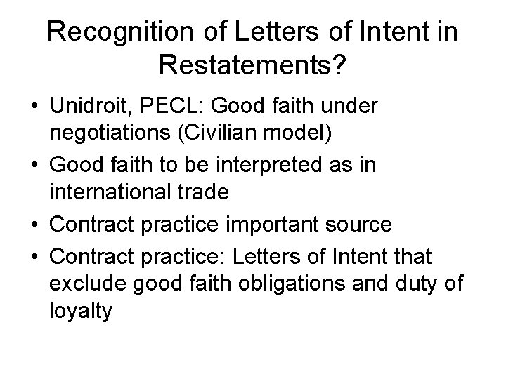 Recognition of Letters of Intent in Restatements? • Unidroit, PECL: Good faith under negotiations