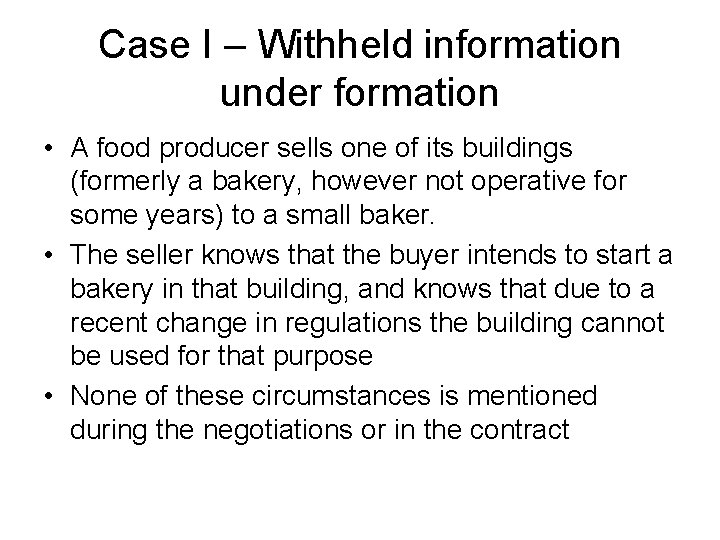 Case I – Withheld information under formation • A food producer sells one of