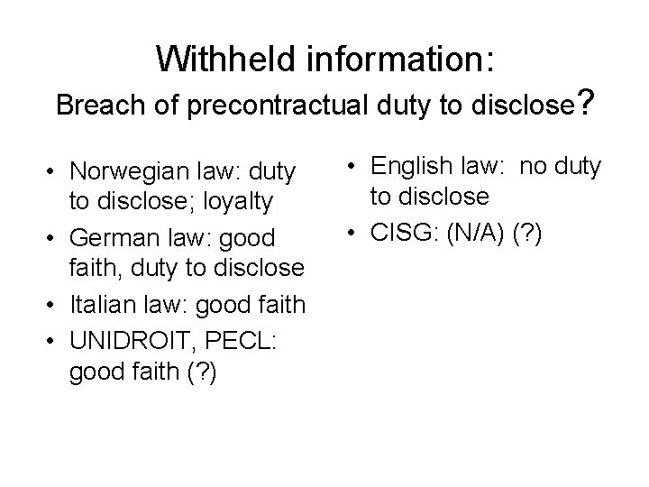 Withheld information: Breach of precontractual duty to disclose? • Norwegian law: duty to disclose;