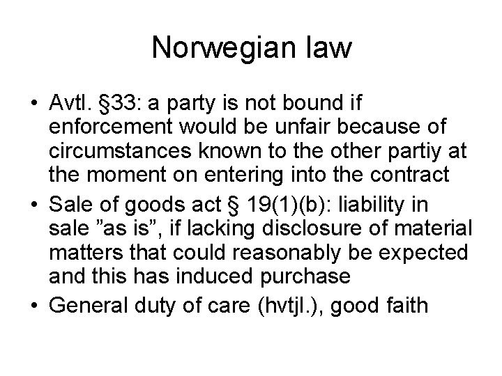 Norwegian law • Avtl. § 33: a party is not bound if enforcement would