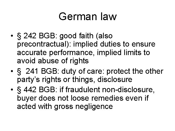 German law • § 242 BGB: good faith (also precontractual): implied duties to ensure