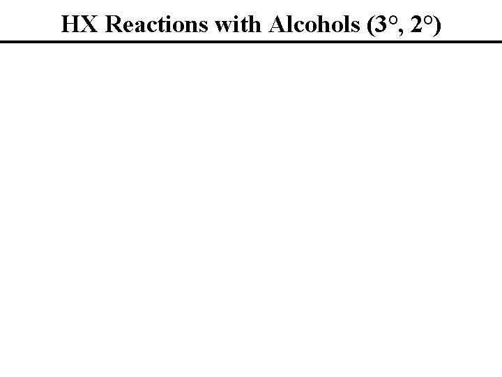 HX Reactions with Alcohols (3°, 2°) 