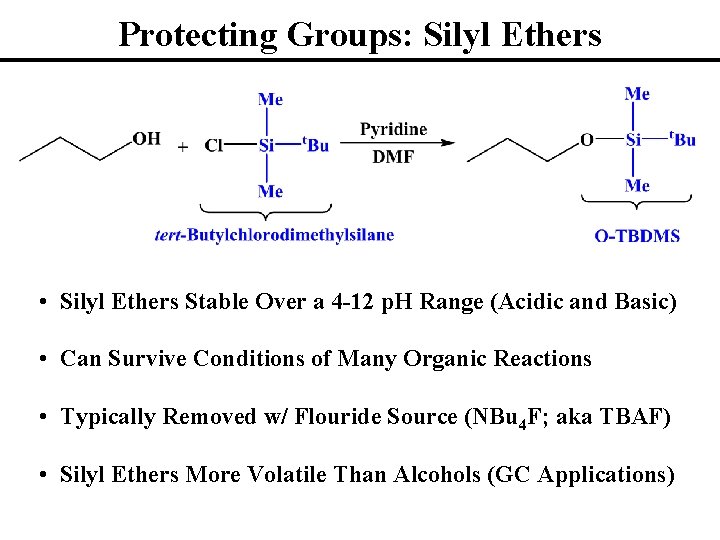 Protecting Groups: Silyl Ethers • Silyl Ethers Stable Over a 4 -12 p. H