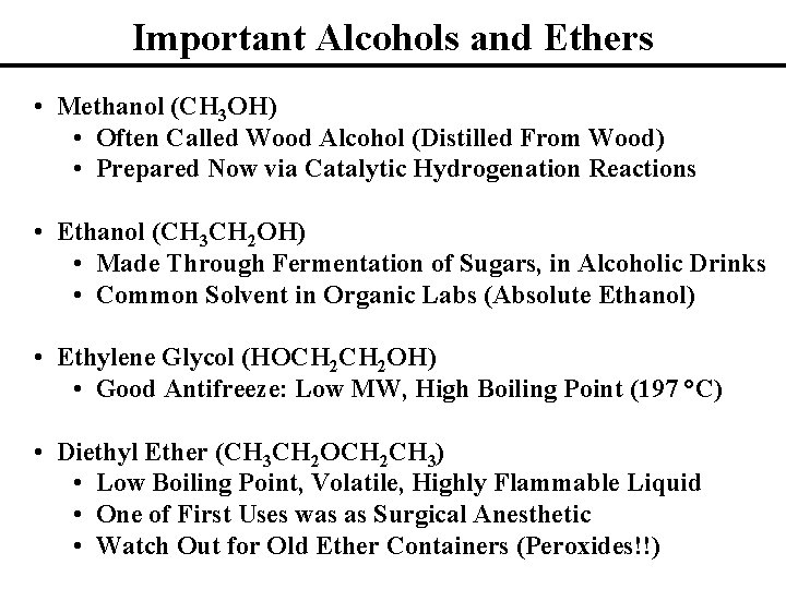 Important Alcohols and Ethers • Methanol (CH 3 OH) • Often Called Wood Alcohol