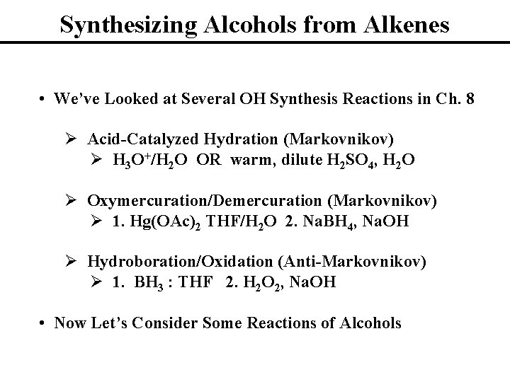 Synthesizing Alcohols from Alkenes • We’ve Looked at Several OH Synthesis Reactions in Ch.