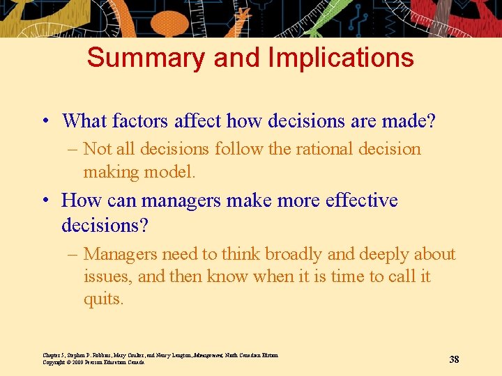Summary and Implications • What factors affect how decisions are made? – Not all