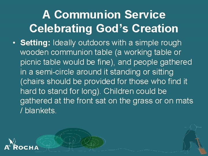 A Communion Service Celebrating God’s Creation • Setting: Ideally outdoors with a simple rough