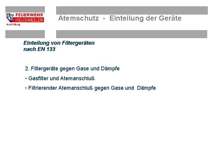 Atemschutz - Einteilung der Geräte Einteilung von Filtergeräten nach EN 133 2. Filtergeräte gegen