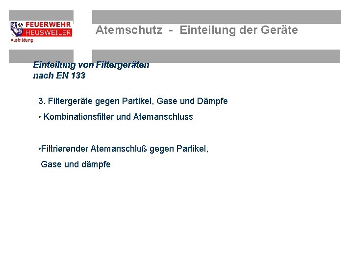 Atemschutz - Einteilung der Geräte Einteilung von Filtergeräten nach EN 133 3. Filtergeräte gegen