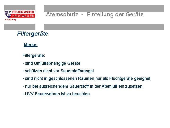 Atemschutz - Einteilung der Geräte Filtergeräte Merke: Filtergeräte: • sind Umluftabhängige Geräte • schützen