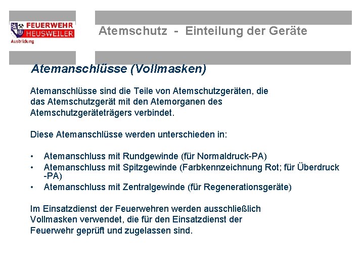 Atemschutz - Einteilung der Geräte Atemanschlüsse (Vollmasken) Atemanschlüsse sind die Teile von Atemschutzgeräten, die