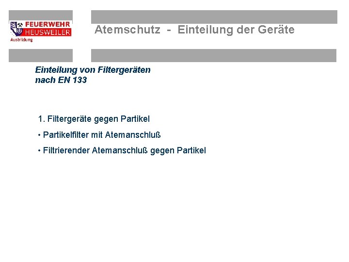 Atemschutz - Einteilung der Geräte Einteilung von Filtergeräten nach EN 133 1. Filtergeräte gegen