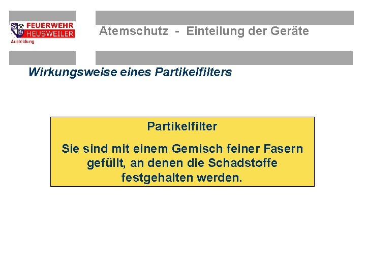 Atemschutz - Einteilung der Geräte Wirkungsweise eines Partikelfilter Sie sind mit einem Gemisch feiner