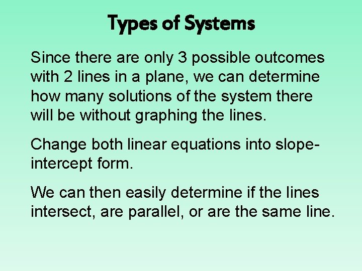 Types of Systems Since there are only 3 possible outcomes with 2 lines in