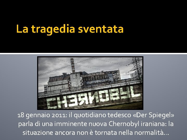 La tragedia sventata 18 gennaio 2011: il quotidiano tedesco «Der Spiegel» parla di una