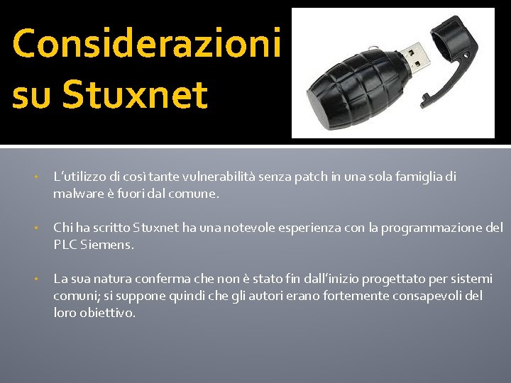 Considerazioni su Stuxnet • L’utilizzo di così tante vulnerabilità senza patch in una sola