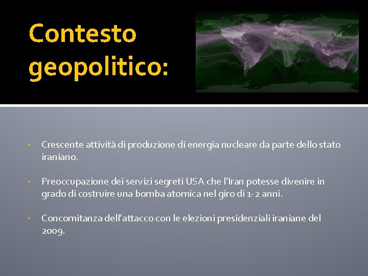 Contesto geopolitico: • Crescente attività di produzione di energia nucleare da parte dello stato