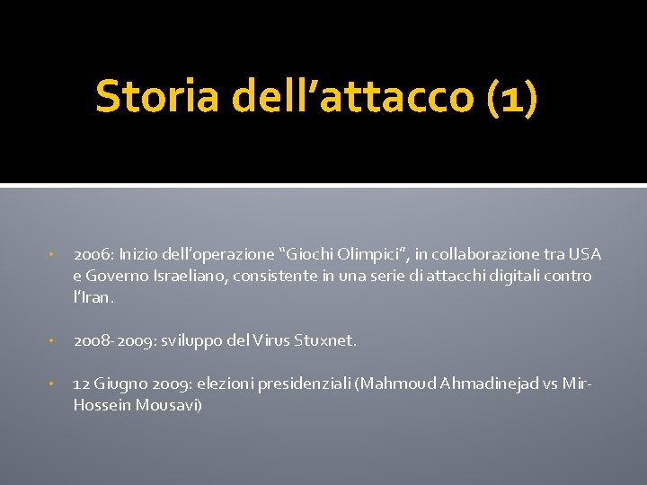 Storia dell’attacco (1) • 2006: Inizio dell’operazione “Giochi Olimpici”, in collaborazione tra USA e