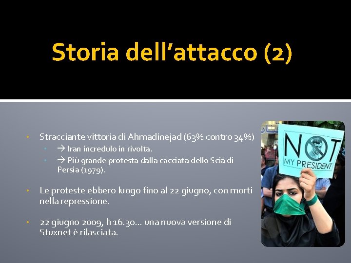 Storia dell’attacco (2) • Stracciante vittoria di Ahmadinejad (63% contro 34%) • • Iran