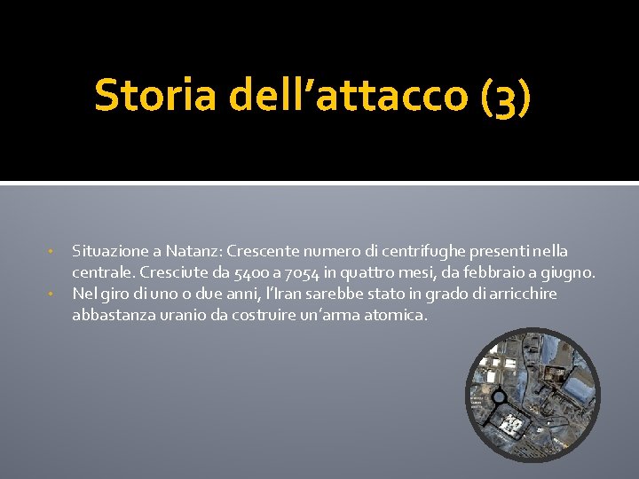 Storia dell’attacco (3) • • Situazione a Natanz: Crescente numero di centrifughe presenti nella