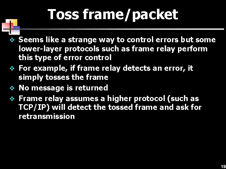 Toss frame/packet v Seems like a strange way to control errors but some lower-layer