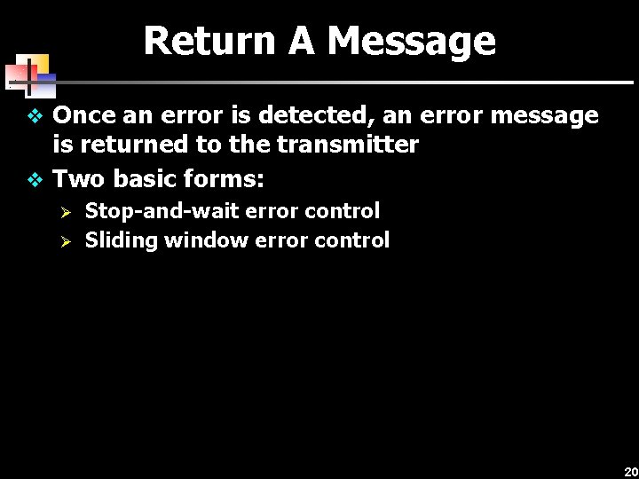 Return A Message v Once an error is detected, an error message is returned