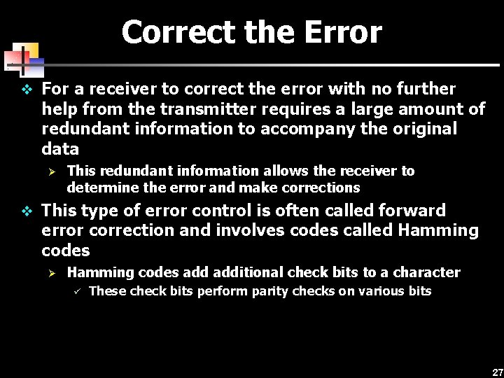 Correct the Error v For a receiver to correct the error with no further