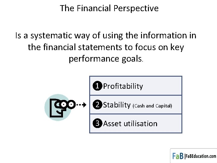 The Financial Perspective Is a systematic way of using the information in the financial