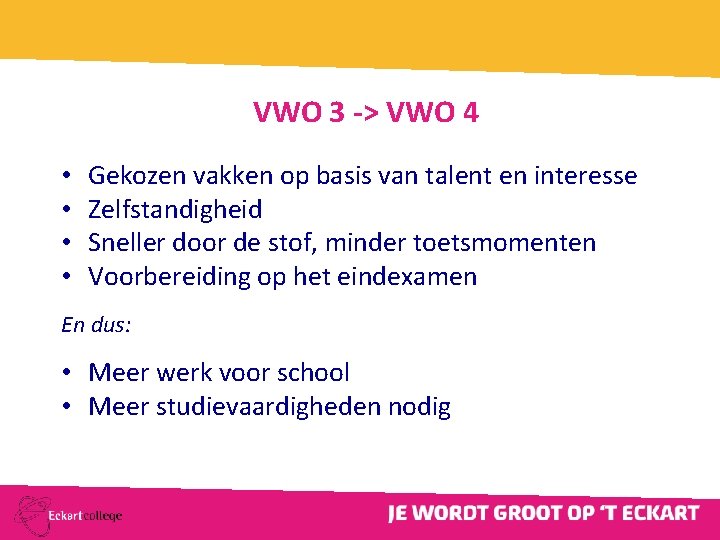 VWO 3 -> VWO 4 • • Gekozen vakken op basis van talent en