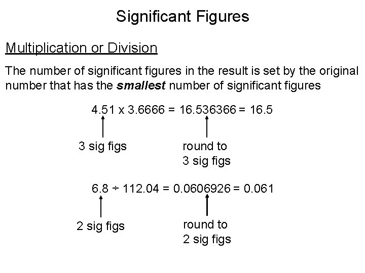 Significant Figures Multiplication or Division The number of significant figures in the result is Significant Figures Multiplication or Division The number of significant figures in the result is