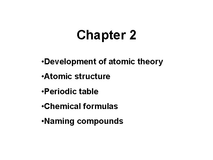 Chapter 2 • Development of atomic theory • Atomic structure • Periodic table • Chapter 2 • Development of atomic theory • Atomic structure • Periodic table •