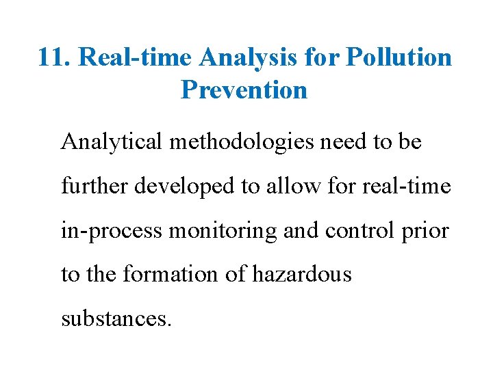 11. Real-time Analysis for Pollution Prevention Analytical methodologies need to be further developed to