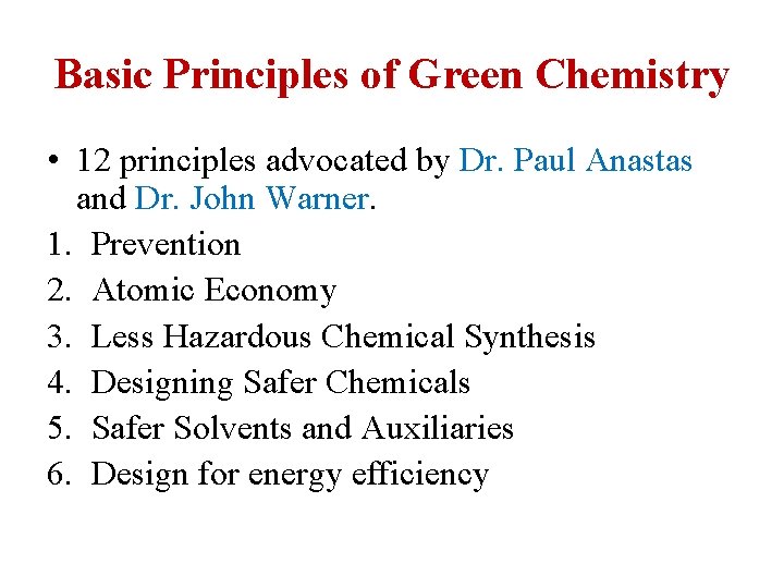 Basic Principles of Green Chemistry • 12 principles advocated by Dr. Paul Anastas and