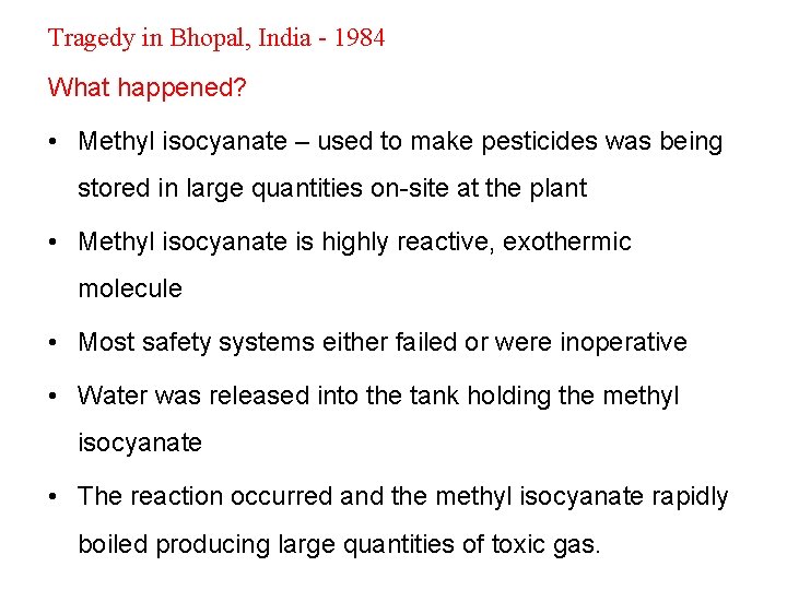 Tragedy in Bhopal, India - 1984 What happened? • Methyl isocyanate – used to