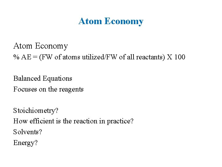 Atom Economy % AE = (FW of atoms utilized/FW of all reactants) X 100