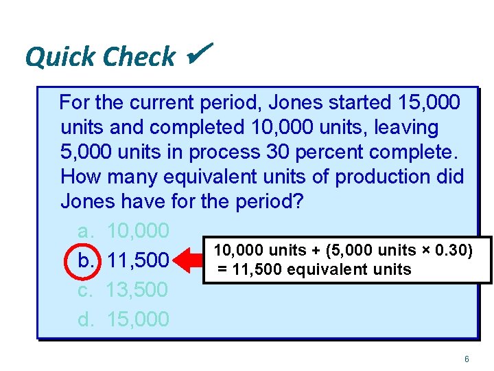 Quick Check For the current period, Jones started 15, 000 units and completed 10,