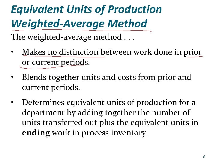 Equivalent Units of Production Weighted-Average Method The weighted-average method. . . • Makes no