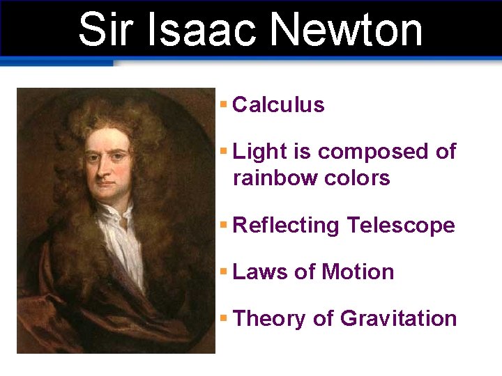 Sir Isaac Newton § Calculus § Light is composed of rainbow colors § Reflecting
