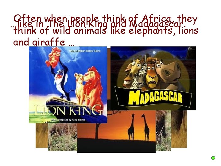 Often when people think of Africa, they …like in The Lion King and Madagascar. Often when people think of Africa, they …like in The Lion King and Madagascar.