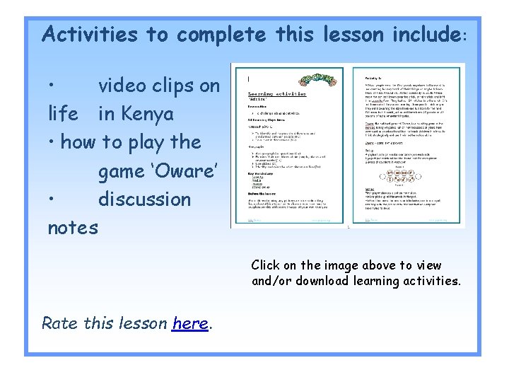 Activities to complete this lesson include: • video clips on life in Kenya • Activities to complete this lesson include: • video clips on life in Kenya •