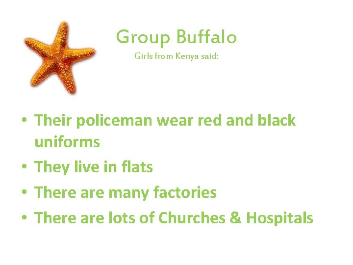 Group Buffalo Girls from Kenya said: • Their policeman wear red and black uniforms Group Buffalo Girls from Kenya said: • Their policeman wear red and black uniforms