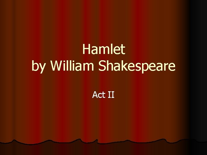Hamlet by William Shakespeare Act II 