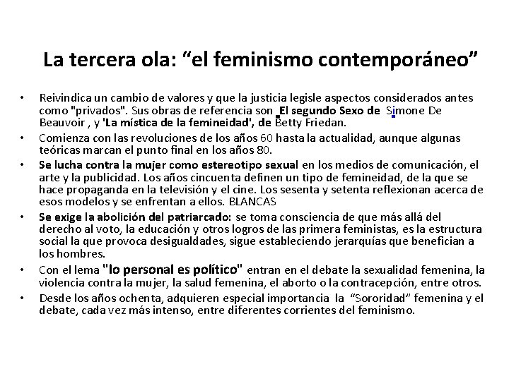 La tercera ola: “el feminismo contemporáneo” • • • Reivindica un cambio de valores