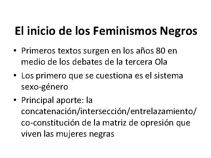 El inicio de los Feminismos Negros • Primeros textos surgen en los años 80