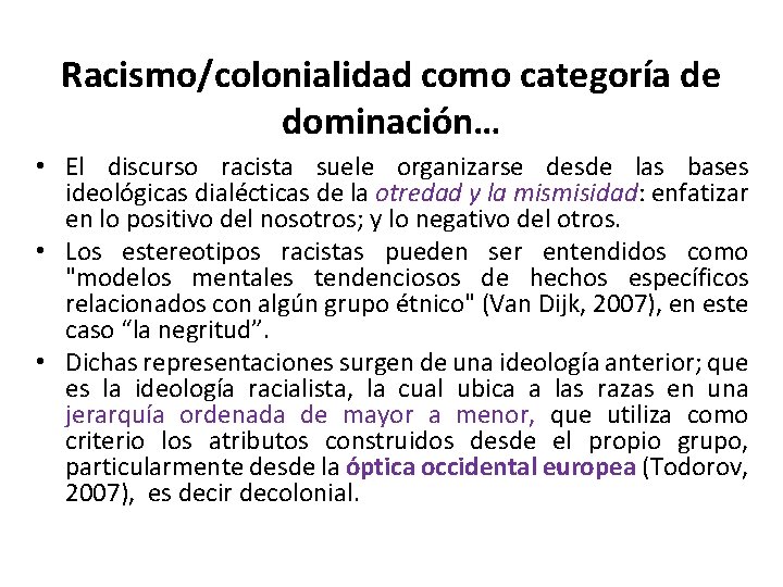 Racismo/colonialidad como categoría de dominación… • El discurso racista suele organizarse desde las bases